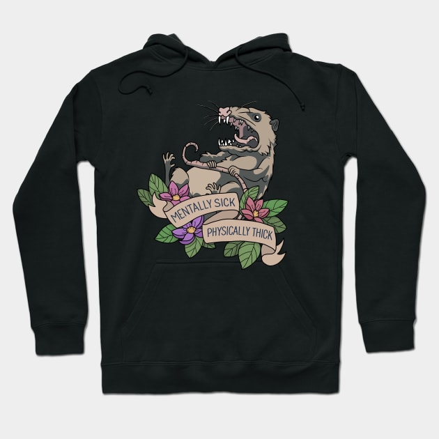 Possum - Mentally Sick Physically Thick Hoodie by valentinahramov